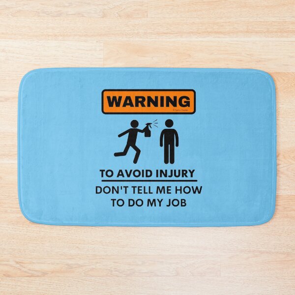Item preview, Warning To Avoid Injury Don't Tell Me How to Do My Job designed and sold by SavvyCleaner.