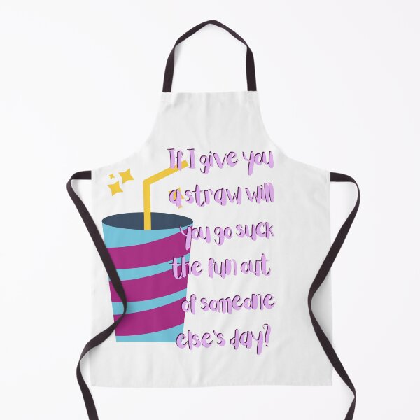 Item preview, If I Give You A Straw Will You Go Suck The Fun Out Of Someone Else's Day? designed and sold by Sarah-Smash.