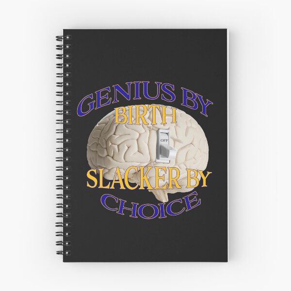 Item preview, Genius Brain by birth slacker by choice, Genius Brain by birth,  designed and sold by david parry.
