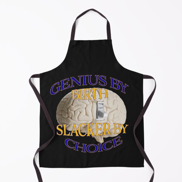Item preview, Genius Brain by birth slacker by choice, Genius Brain by birth,  designed and sold by david parry.