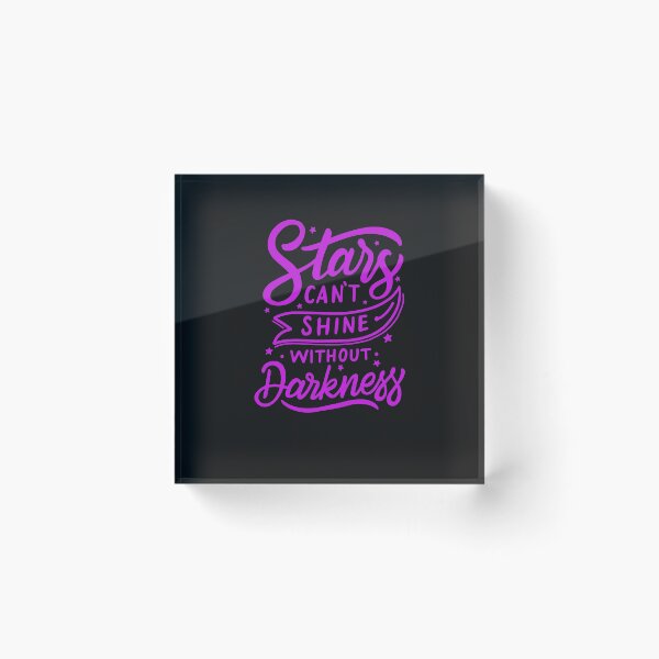 Item preview, Stars can't shine without darkness designed and sold by HumanwreckageRB.