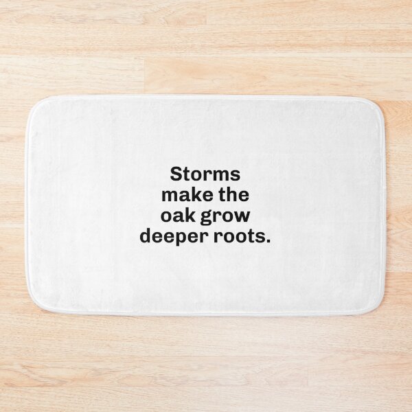 Item preview, Storms make the oak grow deeper roots. designed and sold by Optimus108.