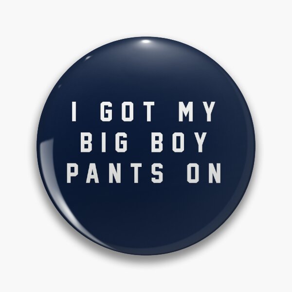Item preview, I got my big boy pants on designed and sold by Primotees.