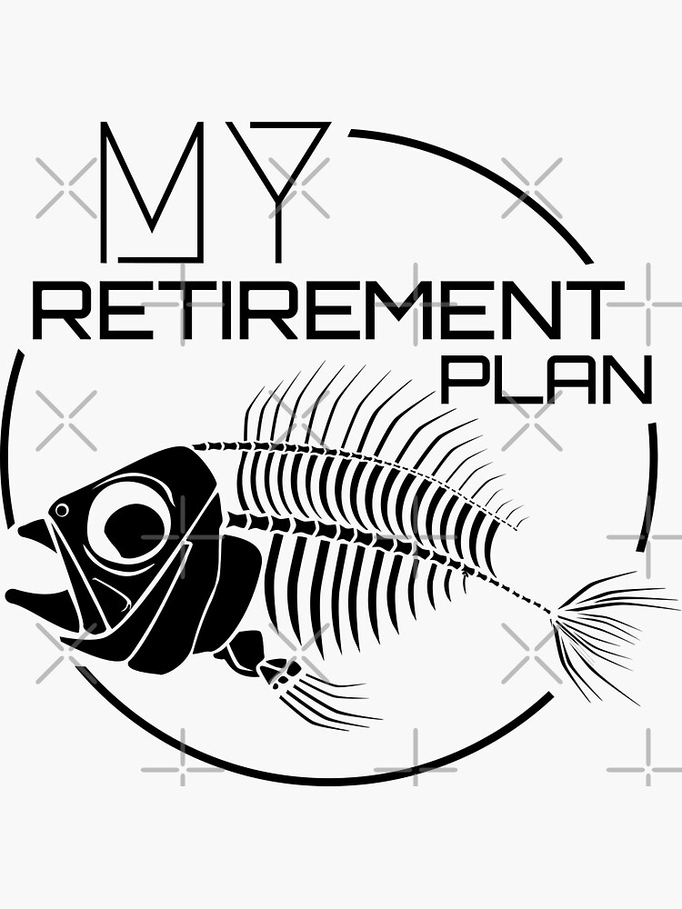 My Fishing Retirement Plan Funny Fish Pole Humor Fisherman Men Joke Black  Sticker for Sale by itsMePopoi
