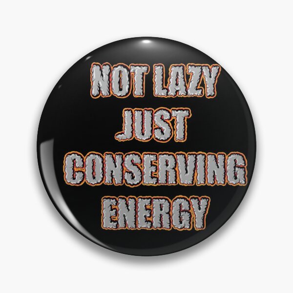 Item preview, Not lazy just conserving energy designed and sold by Nokorart.