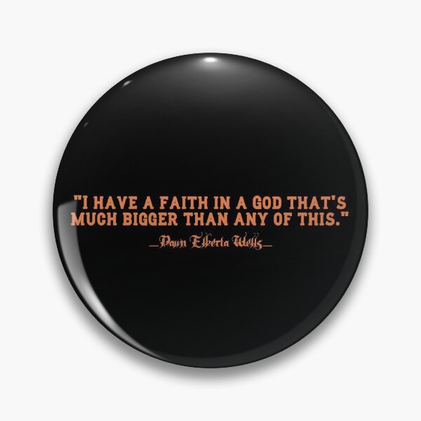 Item preview, Dawn Elberta Wells quote I have a faith in God designed and sold by Didace.
