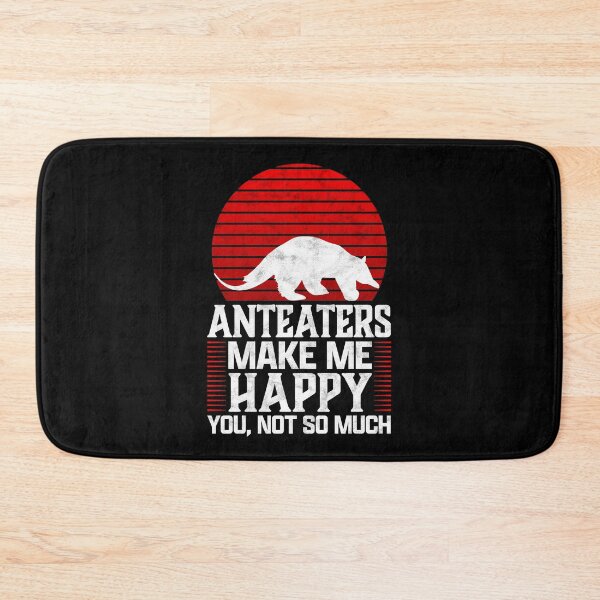 Item preview, Anteater makes me happy South America bear saying designed and sold by madgrfx.