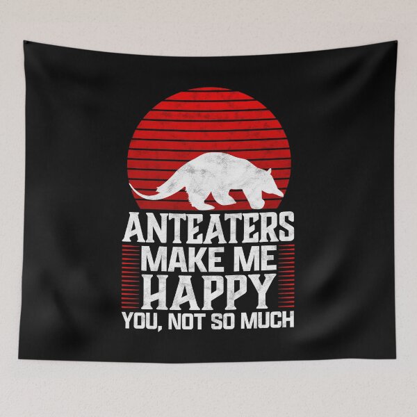 Item preview, Anteater makes me happy South America bear saying designed and sold by madgrfx.