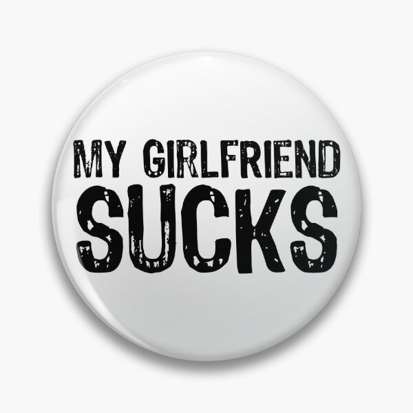 Item preview, My Girlfriend Sucks designed and sold by The "I Love Everything" Shop.