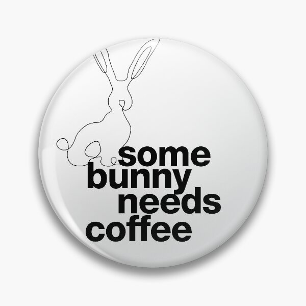 Item preview, "Some bunny needs coffee" somebody needs coffee pun, statement with bunny designed and sold by TrueType.