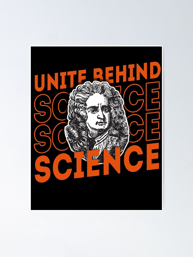 Unite Behind The Science Bedeutung "Unite Behind Science - Isaac Newton Edition" Poster by harshgiri392