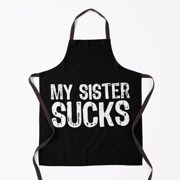 Item preview, My Sister Sucks designed and sold by The "I Love Everything" Shop.