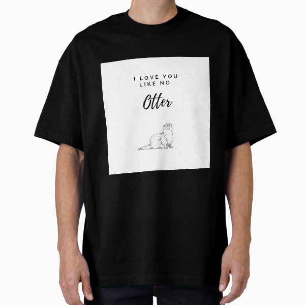 Item preview, I love you like no Otter designed and sold by HappyNoireArt.