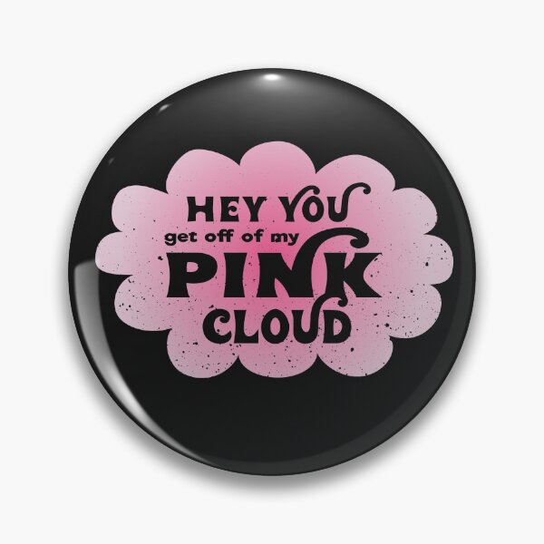 Item preview, GetOffOfMyPinkCloud  designed and sold by The Sober Frootcake.