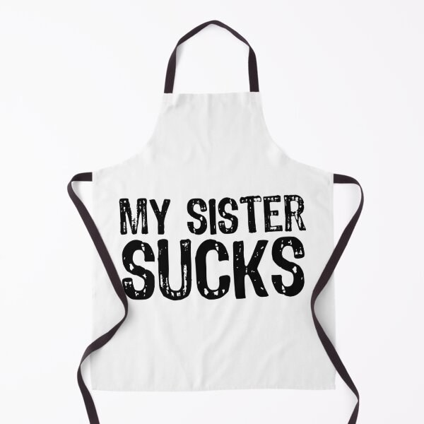 Item preview, My Sister Sucks designed and sold by The "I Love Everything" Shop.
