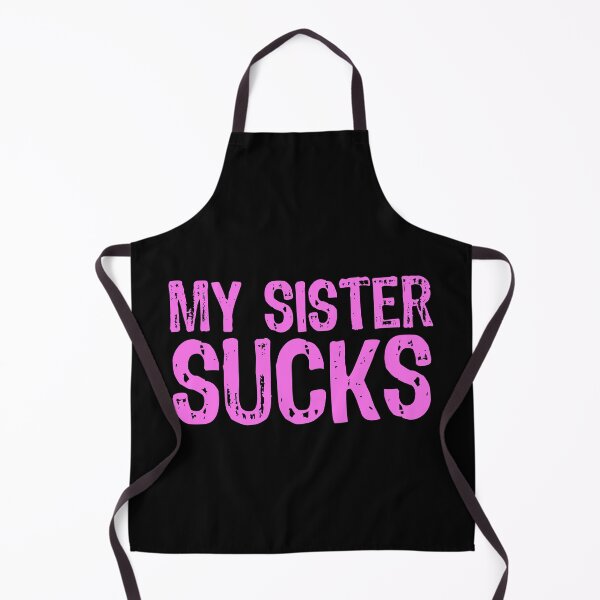 Item preview, My Sister Sucks designed and sold by The "I Love Everything" Shop.