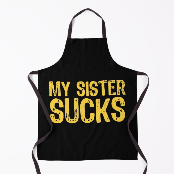 Item preview, My Sister Sucks designed and sold by The "I Love Everything" Shop.