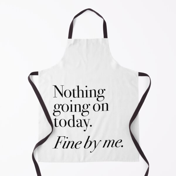 Item preview, "Nothing going on today. fine by me. ”lockdown statement designed and sold by TrueType.