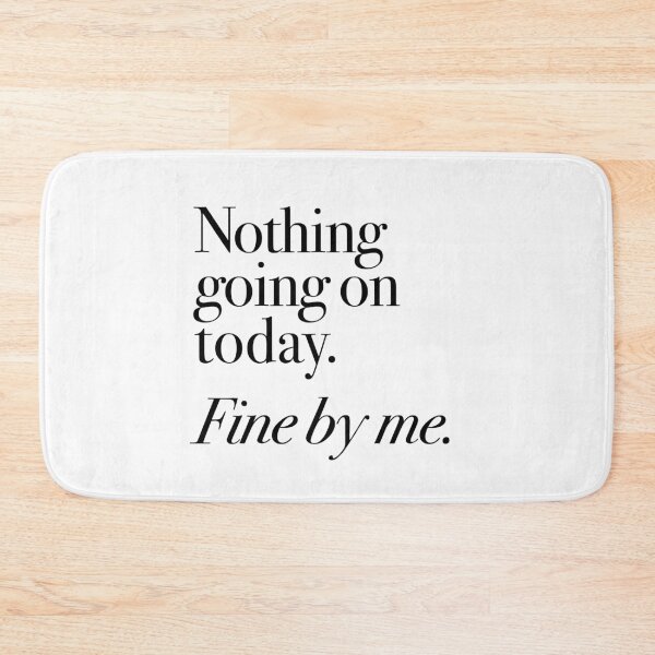 Item preview, "Nothing going on today. fine by me. ”lockdown statement designed and sold by TrueType.