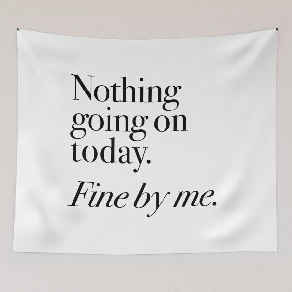 Item preview, "Nothing going on today. fine by me. ”lockdown statement designed and sold by TrueType.