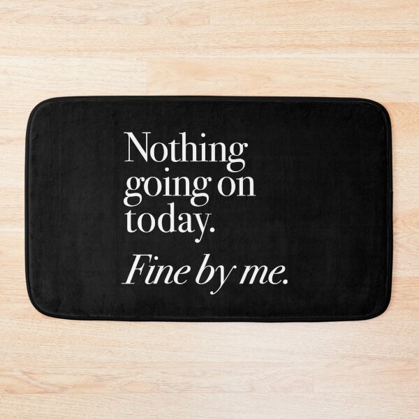 Item preview, "Nothing going on today. fine by me. ”lockdown statement designed and sold by TrueType.