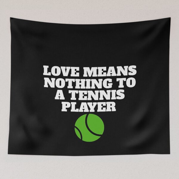 Item preview, Love Means Nothing To A Tennis Player designed and sold by Superhero Gear.