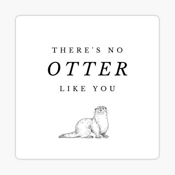 Artikel-Vorschau von Es gibt keinen Otter wie dich, designt und verkauft von HappyNoireArt.