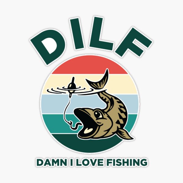 DILF Damn I Love Fishing Funny Angling Sticker by Zorindesigns