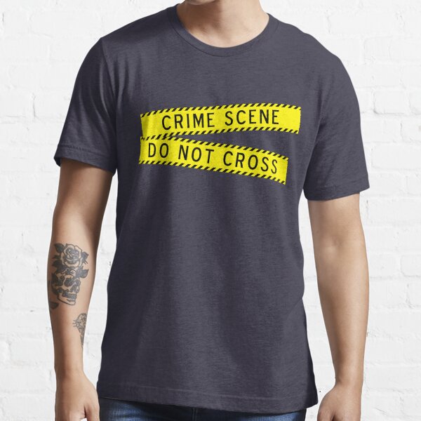 Crime Scene Do Not Cross Essential T-Shirt