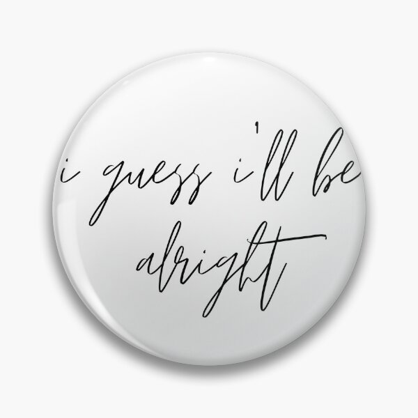 Item preview, i guess i'll be alright designed and sold by ouiouiitslucyb1.