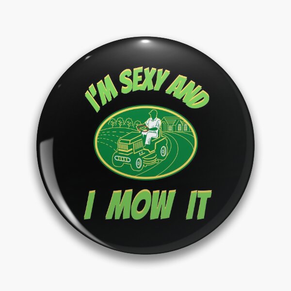 Item preview, Im Sexy And I Mow It Funny Lawn Mower Meme  designed and sold by WoodburyLake.