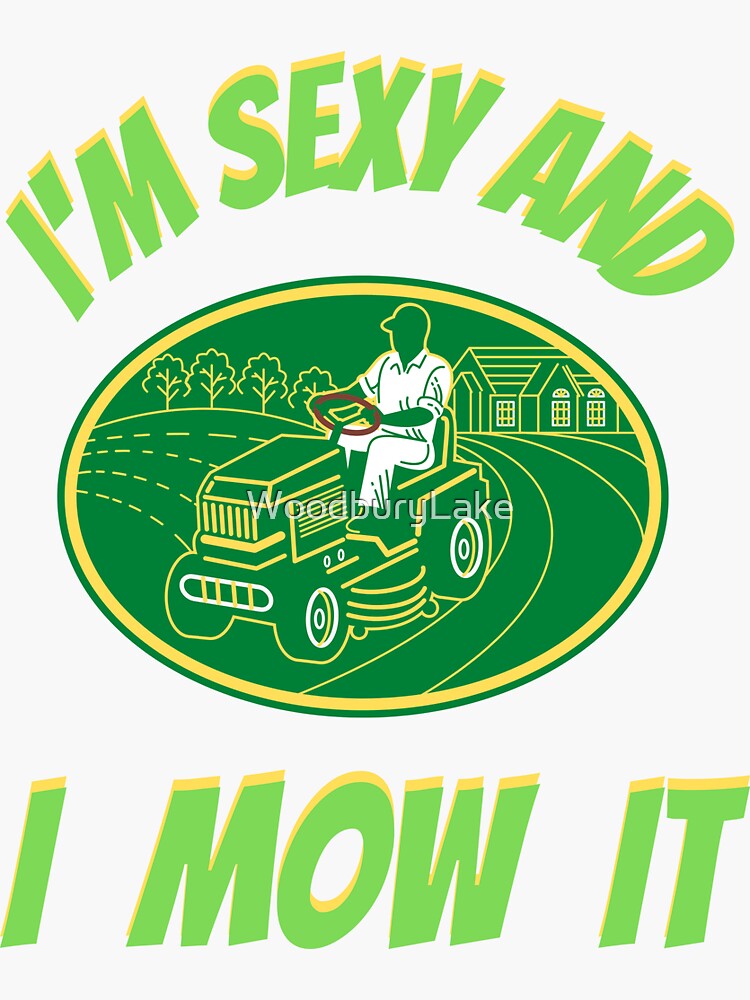 Im Sexy And I Mow It Funny Lawn Mower Meme Sticker For Sale By Woodburylake Redbubble 7742