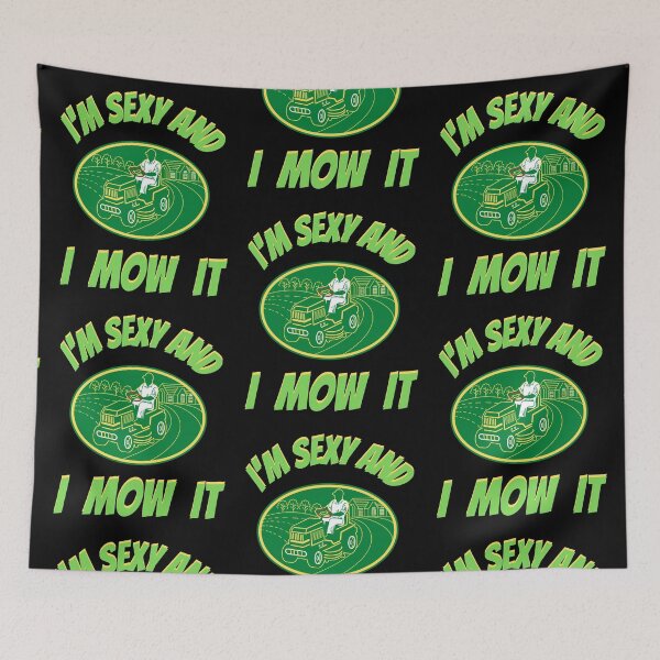 Item preview, Im Sexy And I Mow It Funny Lawn Mower Meme  designed and sold by WoodburyLake.