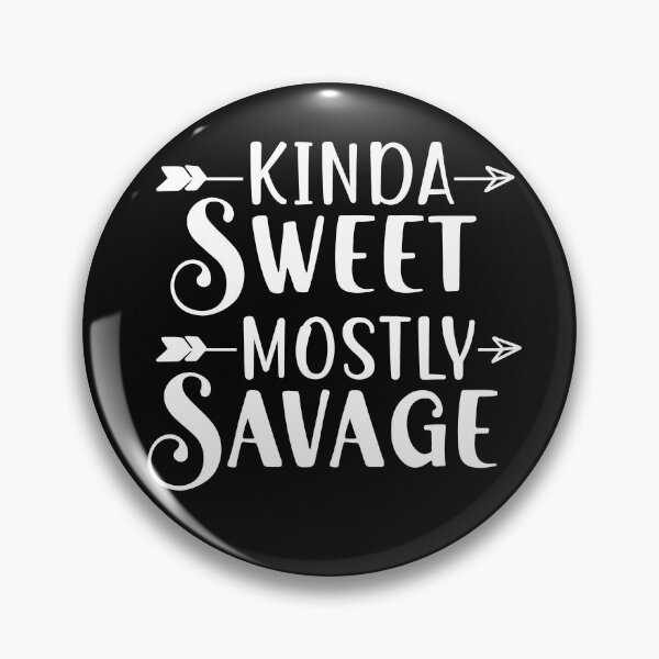 Item preview, Kinda Sweet Mostly Savage designed and sold by IntegrityDesign.