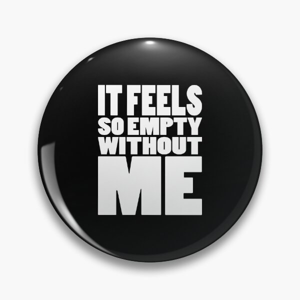 Item preview, IT FEELS SO EMPTY WITHOUT ME | Rap lyrics quote designed and sold by Cevil.