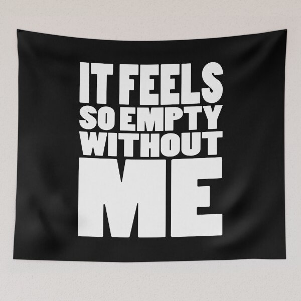 Item preview, IT FEELS SO EMPTY WITHOUT ME | Rap lyrics quote designed and sold by Cevil.