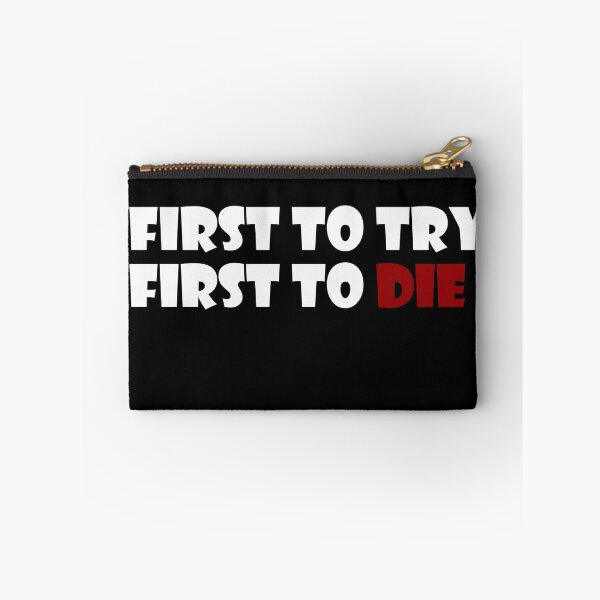 Item preview, First To Try First To Die designed and sold by Rebellion-10.