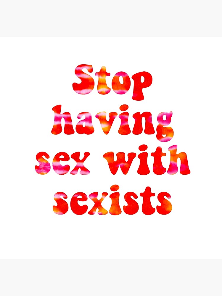 Stop Having Sex With Sexists Poster By Byjudithgarcia Redbubble 2080