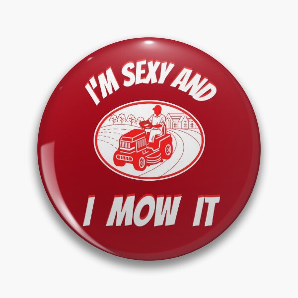 Item preview, Im Sexy And I Mow It Funny Lawn Mower Pun designed and sold by WoodburyLake.