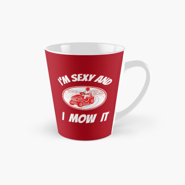 Item preview, Im Sexy And I Mow It Funny Lawn Mower Pun designed and sold by WoodburyLake.