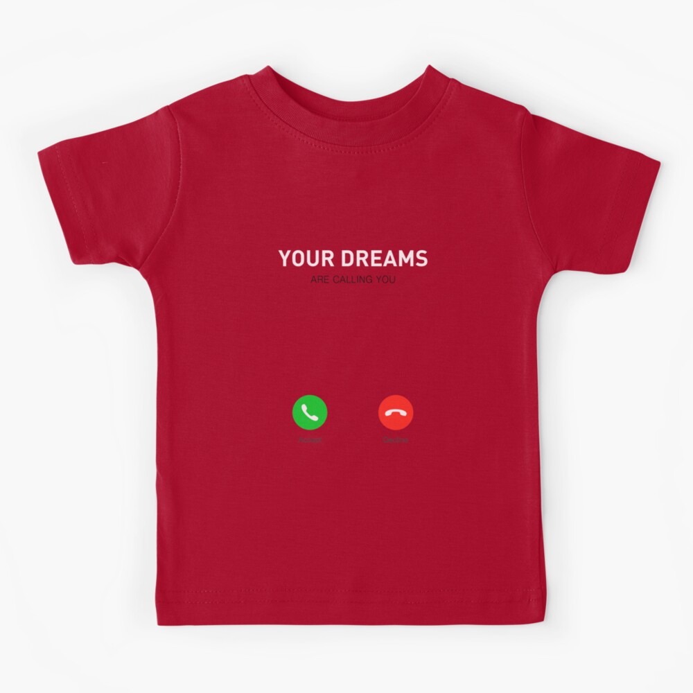 Your Dreams Are Calling You Motivating Quotes poster Kids T-Shirt by Lab No  4 - Pixels