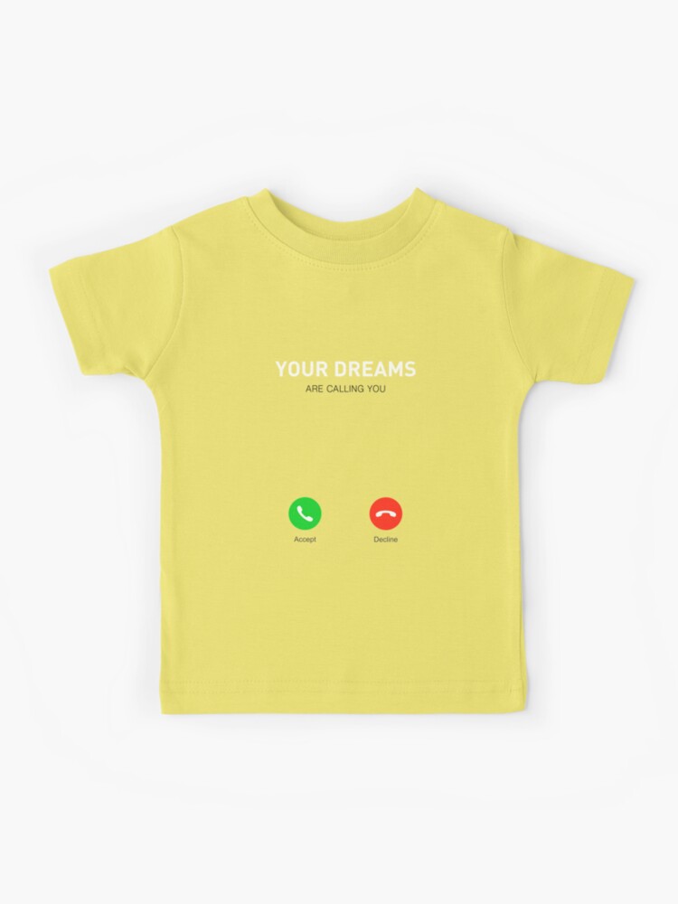 Your Dreams Are Calling You - Inspirational Quotes | Kids T-Shirt