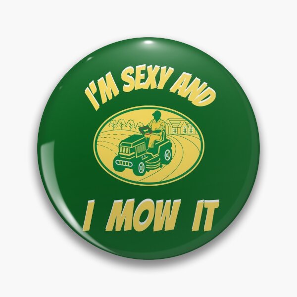Item preview, Im Sexy And I Mow It Funny Lawn Mower Pun designed and sold by WoodburyLake.