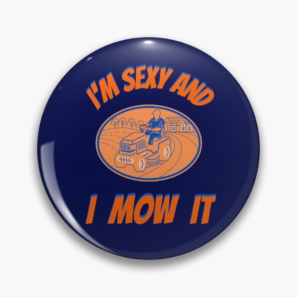 Item preview,  Im Sexy And I Mow It Funny Lawn Mower Pun designed and sold by WoodburyLake.