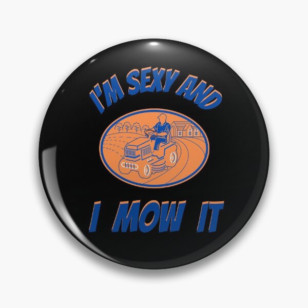 Item preview,  Im Sexy And I Mow It Funny Lawn Mower Pun designed and sold by WoodburyLake.