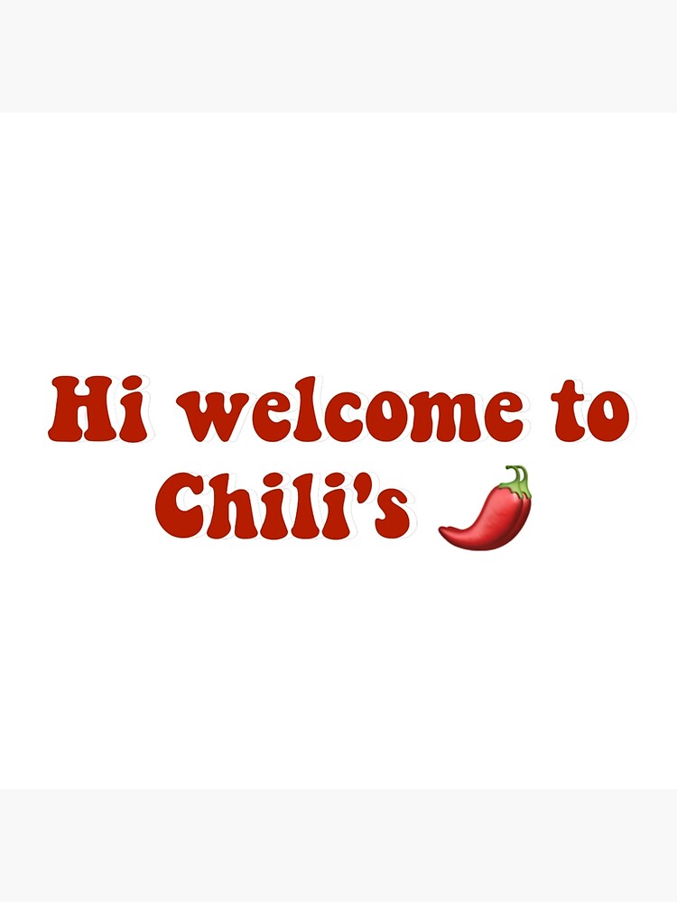 "Hi! to chili's " Poster for Sale by evesdsouza Redbubble