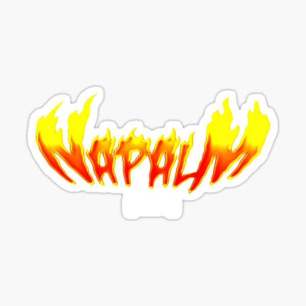 Napalm Can Save You Sticker For Sale By Syquence Redbubble