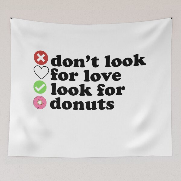 Item preview, Dont Look For Love Look For Donuts Quote designed and sold by AritraSur.