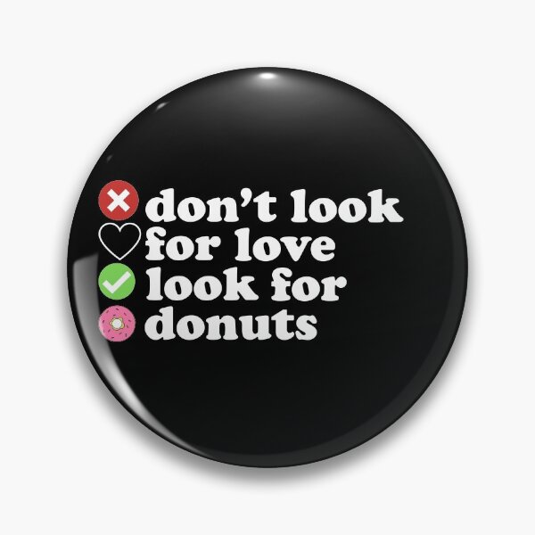 Item preview,  Dont Look For Love Look For Donuts Quote designed and sold by AritraSur.