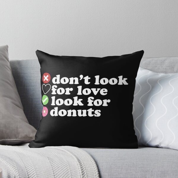 Item preview,  Dont Look For Love Look For Donuts Quote designed and sold by AritraSur.